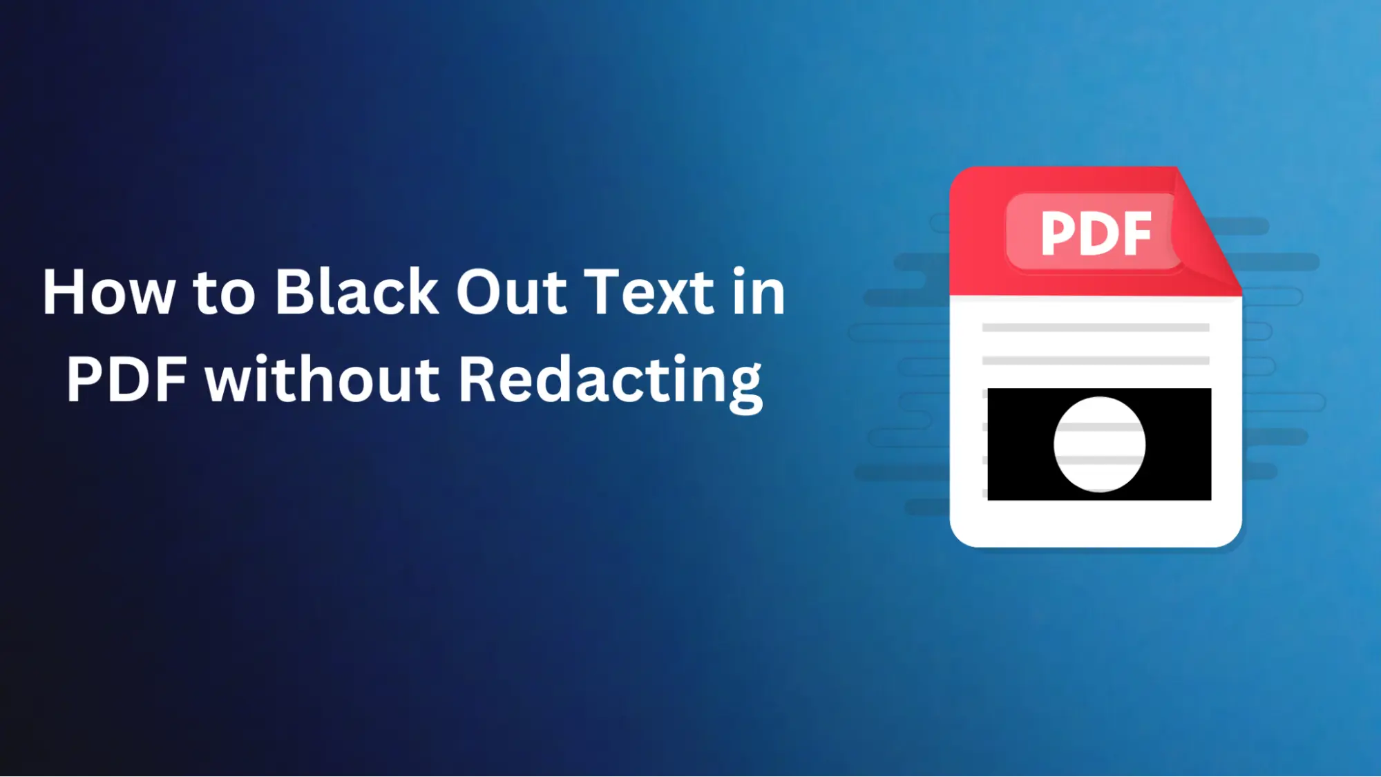 How to Black Out Text in PDF without Redacting