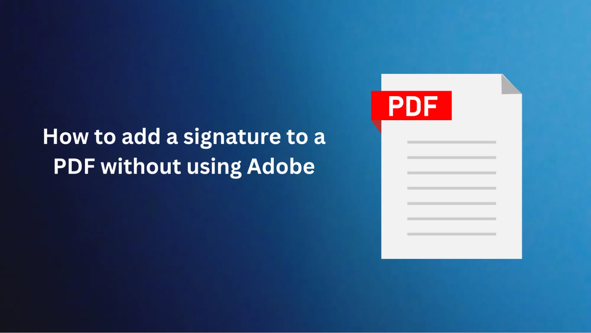 How to add a signature to a PDF without using Adobe