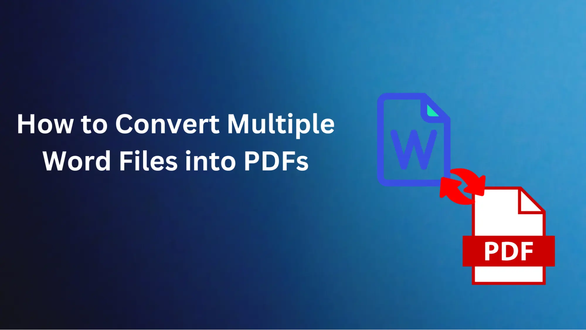 How to Convert Multiple Word Files into PDFs